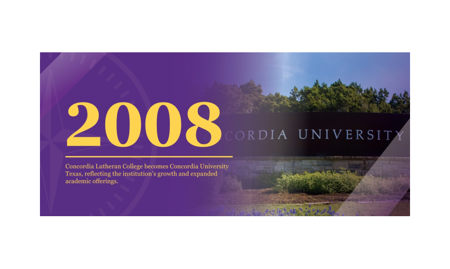 2008 | Concordia Lutheran College becomes University Texas, reflecting the institution's growth and expanded academic offerings.
